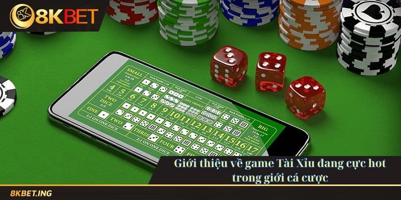 Giới thiệu về game Tài Xỉu đang cực hot trong giới cá cược